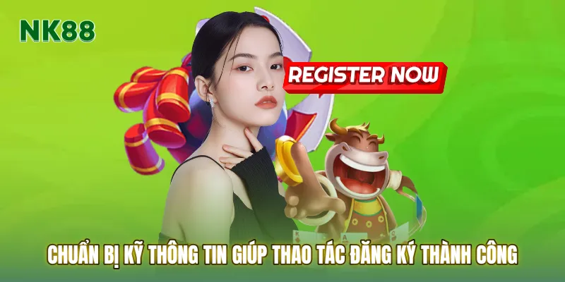 Chuẩn bị kỹ thông tin giúp thao tác Đăng ký diễn ra trong tích tắc