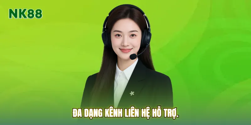 Đa dạng kênh liên hệ hỗ trợ