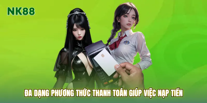 Đa dạng phương thức thanh toán giúp việc Nạp tiền