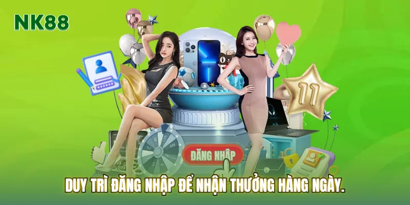 Duy trì Đăng nhập để nhận thưởng hàng ngày