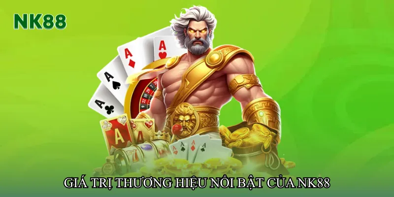 Giá trị thương hiệu nổi bật của NK88