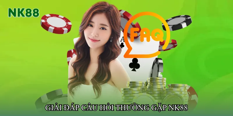 Giải đáp câu hỏi thường gặp NK88