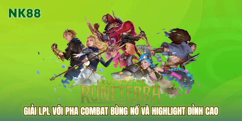 Giải LPL với pha combat bùng nổ và highlight đỉnh cao